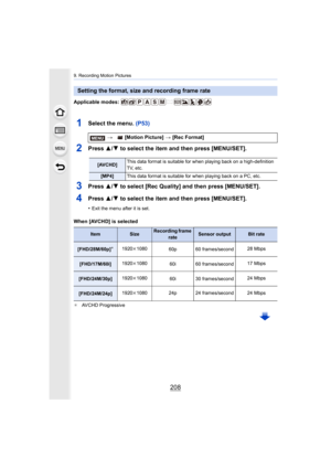 Page 2089. Recording Motion Pictures
208
Applicable modes: 
1Select the menu. (P53)
2Press 3/4 to select the item and then press [MENU/SET].
3Press  3/4 to select [Rec Quality] and then press [MENU/SET].
4Press  3/4 to select the item and then press [MENU/SET].
•Exit the menu after it is set.
When [AVCHD] is selected
¢ AVCHD Progressive
Setting the format, size and recording frame rate
>  [Motion Picture]  > [Rec Format]
[AVCHD] This data format is suitable for when playing back on a high-de
finition 
TV, etc....