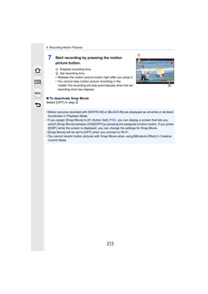 Page 213213
9. Recording Motion Pictures
7Start recording by pressing the motion 
picture button.
AElapsed recording time
B Set recording time
•Release the motion picture button right after you press it.•You cannot stop motion picture recording in the 
middle.The recording will stop automatically when the set 
recording time has elapsed.
∫To deactivate Snap Movie
Select [OFF] in step 
2.
•
Motion pictures recorded with [WHITE-IN] or [BLACK-IN] are disp layed as all-white or all-black 
thumbnails in Playback...