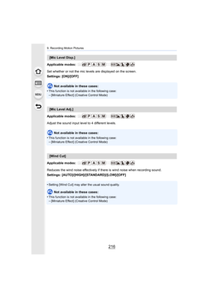 Page 2169. Recording Motion Pictures
216
Applicable modes: 
Set whether or not the mic levels are displayed on the screen.
Settings: [ON]/[OFF]Not available in these cases:
•
This function is not available in the following case:
–[Miniature Effect] (Creative Control Mode)
Applicable modes: 
Adjust the sound input level to 4 different levels.
Not available in these cases:
•
This function is not available in the following case:–[Miniature Effect] (Creative Control Mode)
Applicable modes: 
Reduces the wind noise...