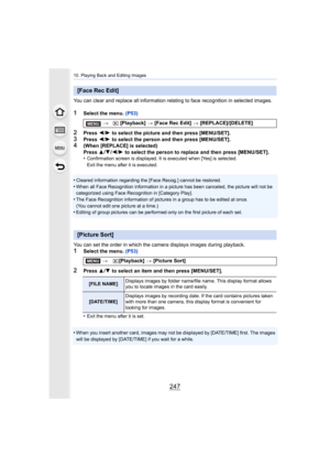 Page 247247
10. Playing Back and Editing Images
You can clear and replace all information relating to face recognition in selected images.
1Select the menu. (P53)
2Press 2/1  to select the picture and then press [MENU/SET].
3Press  2/1  to select the person and then press [MENU/SET].4(When [REPLACE] is selected)
Press  3/4 /2 /1  to select the person to replace and then press [MENU/SET].
•
Confirmation screen is displayed. It is executed when [Yes] is  selected.
Exit the menu after it is executed.
•Cleared...