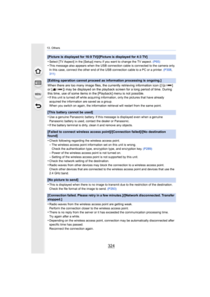 Page 32413. Others
324
[Picture is displayed for 16:9 TV]/[Picture is displayed for 4:3 TV]
•
Select [TV Aspect] in the [Setup] menu if you want to change the TV aspect. (P65)•This message also appears when the USB connection cable is conn ected to the camera only.
In this case, connect the other end of the USB connection cable  to a PC or a printer. (P308, 
311)
[Editing operation cannot proceed as information processing is  ongoing.]
When there are too many image files, the currently retrieving information...