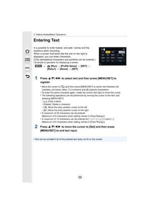 Page 6969
2. Getting Started/Basic Operations
Entering Text
It is possible to enter babies’ and pets’ names and the 
locations when recording.
When a screen that looks like the one on the right is 
displayed, you can enter characters.
(Only alphabetical characters and symbols can be entered.)
•
Example of operation for displaying a screen:
1Press 3/4/2/ 1 to select text and then press [MENU/SET] to 
register.
•Move the cursor to [ ] and then press [MENU/SET] to switch text  between [A] 
(capitals), [a] (lower...