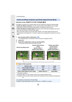 Page 923. Recording Modes
92
Applicable modes: 
The effects of aperture and shutter speed can be checked by using the Preview Mode.
•
Confirm the effects of aperture:  You can check the depth of field (effective focus range) 
before taking a picture by closing the leaf shutter to the aper ture value you set.
•Confirm the effects of shutter speed: Movement can be confirmed by displaying the actual 
picture that will be taken with that shutter speed.
When the shutter speed is set for high speed, display in the sh...