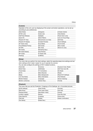 Page 3737
Others
 (ENG) SQT0534
[Custom]
Operation of the unit, such as displaying of the screen and button operations, can be set up 
according to your preferences.
[Silent Mode][Histogram][iA Button Switch]
[AF/AE Lock] [Guide Line][Video Button]
[Half Press Release] [Highlight][Power Zoom Lens]
[Quick AF] [Zebra Pattern] [Lens w/o Focus Ring]
[Pinpoint AF Time] [Monochrome Live View][Self Shot]
[Pinpoint AF Display] [Constant Preview] [Touch Settings]
[AF Assist Lamp] [Expo.Meter] [Touch Scroll]...