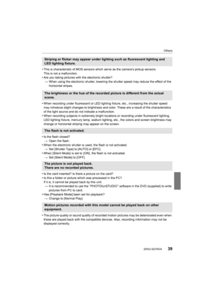 Page 3939
Others
 (ENG) SQT0534
•This is characteristic of MOS sensors which serve as the camera’s pickup sensors.
This is not a malfunction.
•Are you taking pictures with the electronic shutter? > When using the electronic shutter, lowering the shutter speed m ay reduce the effect of the 
horizontal stripes.
•When recording under fluorescent or LED lighting fixture, etc.,  increasing the shutter speed 
may introduce slight changes to brightness and color. These are  a result of the characteristics 
of the...