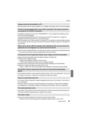 Page 4141
Others
 (ENG) SQT0534
•When the firewall of the OS, security software, etc. is enabled, connecting to the PC may not be possible.
•The default workgroup name is set to “WORKGROUP”. If you change d the workgroup name, 
the PC will not be recognized.
In [Change Workgroup Name] in [PC Connection] of the [Wi-Fi Set up] menu, change the 
workgroup name to that of the PC you are connecting to.
•When the system time of Mac computer or Windows PC connected to  a camera differs severely 
from that of the...