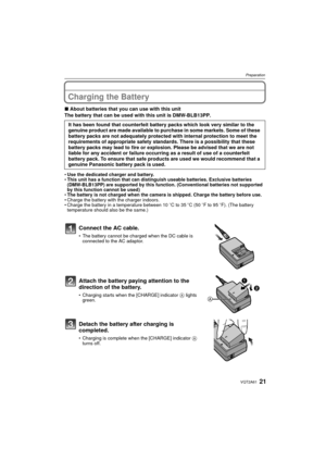Page 2121VQT2A61
Preparation
Charging the Battery
∫About batteries that you can use with this unit
The battery that can be used with this unit is DMW-BLB13PP.
 Use the dedicated charger and battery.
 This unit has a function that can distinguish useable batteries. Exclusive batteries  
(DMW-BLB13PP) are supported by this function. (Conventional batteries not supported 
by this function cannot be used)
 The battery is not charged when the camera is shipped. Charge the battery before use.
 Charge the battery with...