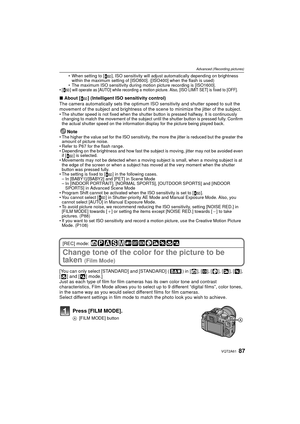 Page 8787VQT2A61
Advanced (Recording pictures)
When setting to [ ], ISO sensitivity will adjust automatically depending on brightness 
within the maximum setting of [ISO800]. ([ISO400] when the flash is used)
 The maximum ISO sensitivity during motion picture recording is [ISO1600].

[ ] will operate as [AUTO] while recording a motion picture. Also, [ISO LIMIT SET] is fixed to [OFF].
∫ About [ ] (Intelligent ISO sensitivity control)
The camera automatically sets the optimum  ISO sensitivity and shutter speed to...