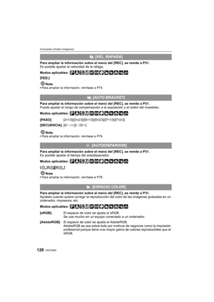 Page 128VQT2A63128
Avanzadas (Grabar imágenes)
Para ampliar la información sobre el menú del [REC], se remite a P31.
Es posible ajustar la velocidad de la ráfaga.
Modos aplicables: 
[H]/[L]
Nota
Para ampliar la información, remítase a P74.
Para ampliar la información sobre el menú del [REC], se remite a P31.
Puede ajustar el rango de compensación a la exposición y el orden del muestreo.
Modos aplicables: 
Nota
Para ampliar la información, remítase a P76.
Para ampliar la información sobre el menú del [REC], se...