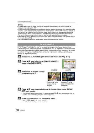 Page 150VQT2A63150
Avanzadas (Reproducción)
Nota[GIRAR PANT.] solo se puede utilizar con objetivos compatibles (P16) con la función de 
detección de la dirección (P41).

Cuando reproduce imágenes en un ordenador, éstas no pueden visualizarse en la dirección girada 
a menos que el sistema operativo o el software sea compatible con el Exif. El Exif es un formato de 
archivo para las imágenes fijas que permite grabar la información, etc. a ser agregada. Esto fue 
establecido por “JEITA (Japan Electronics and...