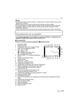 Page 171171VQT2A63
Otro
NotaCuando está unido el micrófono estéreo, no agarre sólo el micrófono estéreo porque puede 
separarse de la cámara.
Ajuste la reducción del ruido del viento sólo por el lado del micrófono estéreo.
El micrófono estéreo no puede utilizarse mientras se está usando flash externo (opcional).
El micrófono estéreo no puede utilizarse mientras se está usando el obturador remoto 
(DMW-RSL1; opcional).
Lea las instrucciones de funcionamiento del micrófono estéreo para ampliar la información....
