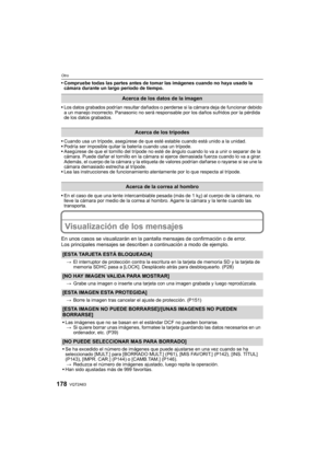 Page 178VQT2A63178
Otro
Compruebe todas las partes antes de tomar las imágenes cuando no haya usado la 
cámara durante un largo período de tiempo.
Los datos grabados podrían resultar dañados o perderse si la cámara deja de funcionar debido 
a un manejo incorrecto. Panasonic no será responsable por los daños sufridos por la pérdida 
de los datos grabados.
Cuando usa un trípode, asegúrese de que esté estable cuando está unido a la unidad.
Podría ser imposible quitar la batería cuando usa un trípode.
Asegúrese de...