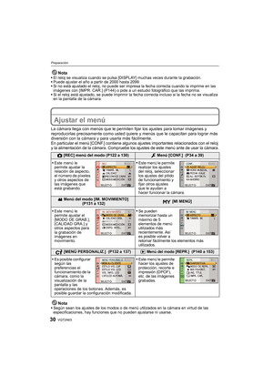 Page 30VQT2A6330
Preparación
NotaEl reloj se visualiza cuando se pulsa [DISPLAY] muchas veces durante la grabación.
Puede ajustar el año a partir de 2000 hasta 2099.
Si no está ajustado el reloj, no puede ser impresa la fecha correcta cuando la imprime en las 
imágenes con [IMPR. CAR.] (P144) o pide a un estudio fotográfico que las imprima.
Si el reloj está ajustado, se puede imprimir la fecha correcta incluso si la fecha no se visualiza 
en la pantalla de la cámara.
Ajustar el menú
La cámara llega con menús...