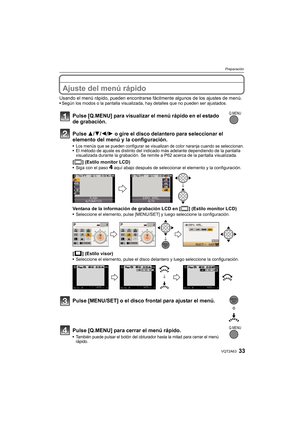 Page 3333VQT2A63
Preparación
Ajuste del menú rápido 
Usando el menú rápido, pueden encontrarse fácilmente algunos de los ajustes de menú.Según los modos o la pantalla visualizada, hay detalles que no pueden ser ajustados.
Pulse [Q.MENU] para visualizar el menú rápido en el estado 
de grabación.
Pulse 3/4/2/1 o gire el disco delantero para seleccionar el 
elemento del menú y la configuración.
Los menús que se pueden configurar se visualizan de color naranja cuando se seleccionan.El método de ajuste es distinto...