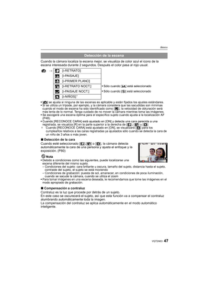 Page 4747VQT2A63
Básico
Cuando la cámara localiza la escena mejor, se visualiza de color azul el icono de la 
escena interesada durante 2 segundos. Después el color pasa al rojo usual.
[¦] se ajusta si ninguna de las escenas es aplicable y están fijados los ajustes estándares.
Si se utiliza un trípode, por ejemplo, y la cámara considera que las sacudidas son mínimas 
cuando el modo de escena ha sido identificado como [ ], la velocidad de obturación será 
más lenta de lo normal. Tenga cuidado de no mover la...