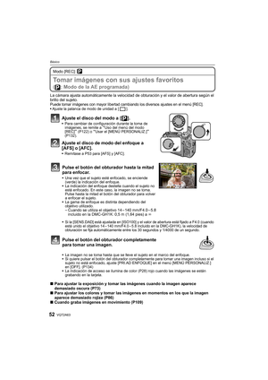 Page 52VQT2A6352
Básico
Modo [REC]: ³
Tomar imágenes con sus ajustes favoritos 
( : Modo de la AE programada)
La cámara ajusta automáticamente la velocidad de obturación y el valor de abertura según el 
brillo del sujeto.
Puede tomar imágenes con mayor libertad cambiando los diversos ajustes en el menú [REC].Ajuste la palanca de modo de unidad a [ ].
Ajuste el disco del modo a  [ ].
Para cambiar de configuración durante la toma de 
imágenes, se remite a “Uso del menú del modo 
[REC]” (P122) o “Usar el [MENÚ...