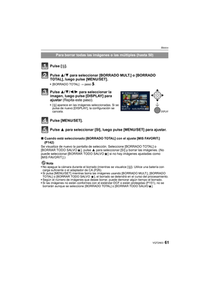 Page 6161VQT2A63
Básico
∫Cuando está seleccionado [BORRADO TOTAL] con el ajuste [MIS FAVORIT.] 
(P142)
Se visualiza de nuevo la pantalla de selección. Seleccione [BORRADO TOTAL] o 
[BORRAR TODO SALVOÜ], pulse 3 para seleccionar [SI] y borrar las imágenes. (No 
puede seleccionar [BORRAR TODO SALVOÜ] si no hay imágenes ajustadas como 
[MIS FAVORIT.].)
Nota
No apague la cámara durante el borrado (mientras se visualice [‚]). Utilice una batería con 
carga suficiente o el adaptador de CA (P26).
Si pulsa [MENU/SET]...