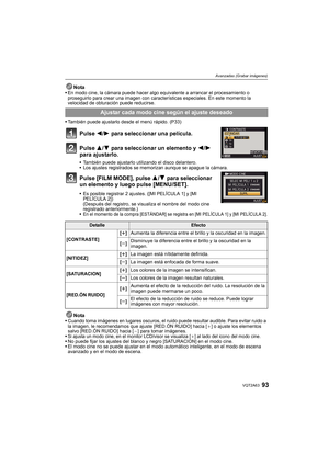 Page 9393VQT2A63
Avanzadas (Grabar imágenes)
NotaEn modo cine, la cámara puede hacer algo equivalente a arrancar el procesamiento o 
proseguirlo para crear una imagen con características especiales. En este momento la 
velocidad de obturación puede reducirse.
También puede ajustarlo desde el menú rápido. (P33)
Pulse 2/1 para seleccionar una película.
Pulse 3/4 para seleccionar un elemento y 2/1 
para ajustarlo.
También puede ajustarlo utilizando el disco delantero.
Los ajustes registrados se memorizan aunque se...