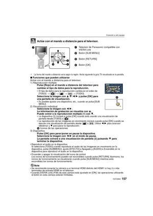 Page 157157VQT2A63
Conexión a otro equipo
Actúe con el mando a distancia para el televisor.
¢La forma del mando a distancia varía según la región. Actúe siguiendo la guía TV visualizada en la pantalla.
∫Funciones que pueden utilizarse
Actúe con el mando a distancia para el televisor.
1) Reproducción múltiple Pulse [Rojo] en el mando a distancia del televisor para 
cambiar el tipo de datos para la reproducción.
El tipo de datos para la reproducción cambia en el orden de 
[TODO] > [] > [] > [] > [TODO].Seleccione...