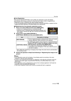 Page 113113VQT3A36
Recording
∫Auto Registration
When [AUTO REGISTRATION] is set to [ON], the registration screen will display 
automatically after taking a picture of a  face that has a high number of appearances.
•
Registration screen is displayed after approximately 3 pictures.•It may be extremely hard to recognize only with [AUTO REGISTRATION], so register the face 
images with [FACE RECOG.] in the [REC] Mode menu beforehand.
∫ Registering from the automatic registration screen
1Press  3 to select [YES] and...
