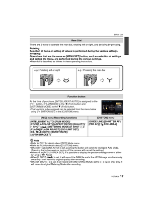 Page 1717VQT3A36
Before Use
There are 2 ways to operate the rear dial, rotating left or right, and deciding by pressing.
Rotating:
Selection of items or setting of values is performed during the various settings.
Pressing:
Operations that are the same as [MENU/SET] button, such as selection of settings 
and exiting the menu, are performed during the various settings.
•
Rear dial is described as follows in these operating instructions.
At the time of purchase, [INTELLIGENT AUTO] is assigned to the 
[Fn1] button,...