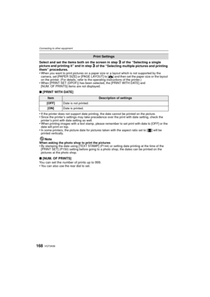Page 168VQT3A36168
Connecting to other equipment
Select and set the items both on the screen in step 2 of the “Selecting a single 
picture and printing it” and in step 3 of the “Selecting multiple pictures and printing 
them” procedures.
•
When you want to print pictures on a paper size or a layout which is not supported by the 
camera, set [PAPER SIZE] or [PAGE LAYOUT] to [ {] and then set the paper size or the layout 
on the printer. (For details, refer to the operating instructions of the printer.)
•When...