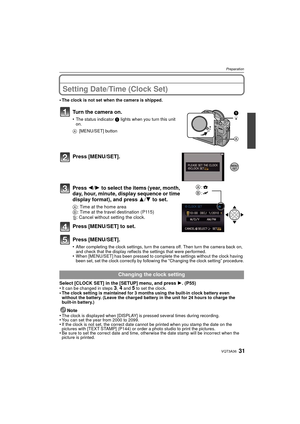 Page 3131VQT3A36
Preparation
Setting Date/Time (Clock Set)
•The clock is not set when the camera is shipped.
Turn the camera on.
•The status indicator 1 lights when you turn this unit 
on.
A [MENU/SET] button
Press [MENU/SET].
Press  2/1 to select the items (year, month, 
day, hour, minute, display sequence or time 
display format), and press  3/4 to set.
A: Time at the home area
B: Time at the travel destination (P115)
‚: Cancel without setting the clock.
Press [MENU/SET] to set.
Press [MENU/SET].
•After...