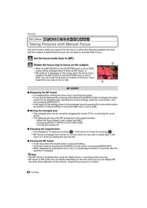 Page 84VQT3A3684
Recording
[REC] Mode: 
Taking Pictures with Manual Focus
Use this function when you want to fix the focus or when the distance between the lens 
and the subject is determined and you do not want to activate Auto Focus.
Set the focus mode lever to [MF].
Rotate the focus ring to focus on the subject.
•When the [MF ASSIST] in the [CUSTOM] menu is set to [ON], 
screen will be enlarged about 5 times as MF Assist. A
•MF guide B is displayed on the screen when the focus ring is 
rotated if the [MF...