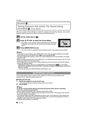 Page 98VQT3A3698
Recording
[REC] Mode: ¿
Taking Pictures that match the Scene being 
recorded
 ( : Scene Mode)
When you select a Scene Mode to match the subject and recording situation, the camera 
sets the optimal exposure and hue to obtain the desired picture.
Set the mode dial to  [ ].
Press 3/4/2/1 to select the Scene Mode.
•Description of the selected mode is displayed when [DISPLAY] 
is pressed. (It will return to the previous screen when pressed 
again.)
Press [MENU/SET] to set.
•The menu screen is...