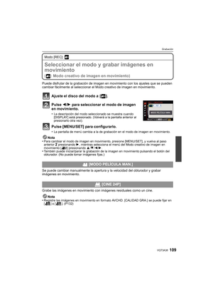 Page 109109VQT3A38
Grabación
Modo [REC]: 
GrabaciónSeleccionar el modo y grabar imágenes en 
movimiento
( : Modo creativo de imagen en movimiento)
Puede disfrutar de la grabación de imagen en movimiento con los ajustes que se pueden 
cambiar fácilmente al seleccionar el Modo creativo de imagen en movimiento.
Ajuste el disco del modo a  [ ].
Pulse 2/1 para seleccionar el modo de imagen 
en movimiento.
•La descripción del modo seleccionado se muestra cuando 
[DISPLAY] está presionado. (Volverá a la pantalla...