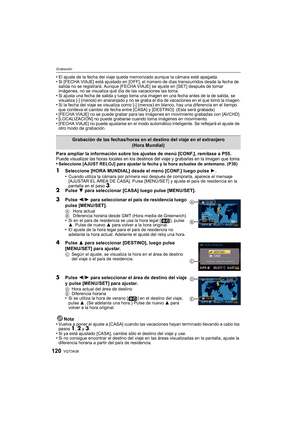 Page 120VQT3A38120
Grabación
•El ajuste de la fecha del viaje queda memorizado aunque la cámara esté apagada.•Si [FECHA VIAJE] está ajustado en [OFF], el número de días transcurridos desde la fecha de 
salida no se registrará. Aunque [FECHA VIAJE] se ajuste en [SET] después de tomar 
imágenes, no se visualiza qué día de las vacaciones las toma.
•Si ajusta una fecha de salida y luego toma una imagen en una fecha antes de la de salida, se 
visualiza [-] (menos) en anaranjado y no se graba el día de vacaciones en...