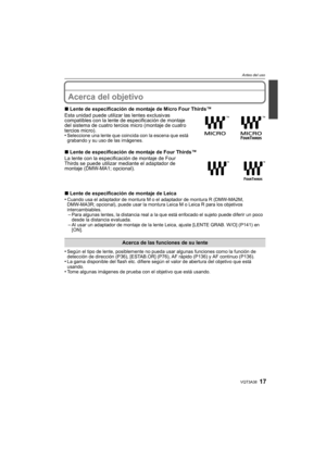 Page 1717VQT3A38
Antes del uso
Acerca del objetivo
∫Lente de especificación de montaje de Micro Four Thirds™
Esta unidad puede utilizar las lentes exclusivas 
compatibles con la lente de especificación de montaje 
del sistema de cuatro tercios micro (montaje de cuatro 
tercios micro).
•
Seleccione una lente que coincida con la escena que está 
grabando y su uso de las imágenes.
∫ Lente de especificación de montaje de Four Thirds™
La lente con la especificación de montaje de Four 
Thirds se puede utilizar...