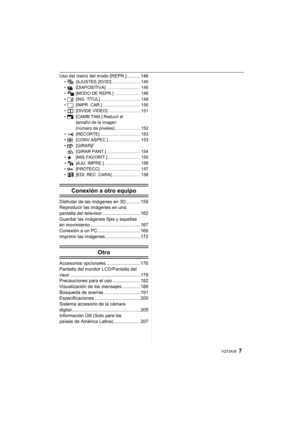 Page 77VQT3A38
Uso del menú del modo [REPR.] .......... 146• [AJUSTES 2D/3D] ....................... 146
• [DIAPOSITIVA] ............................ 146
•  [MODO DE REPR.] ..................... 148
• [INS. TÍTUL] ................................. 149
• [IMPR. CAR.] ............................... 150
• [DIVIDE VIDEO] .......................... 151
• Q [CAMB.TAM.] Reducir el 
tamaño de la imagen 
(número de píxeles) ..................... 152
• [RECORTE] ................................. 153
•  ? [CONV.ASPEC.]...
