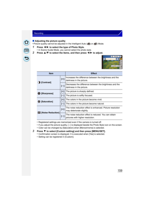 Page 159159
Recording
∫Adjusting the picture quality
•Picture quality cannot be adjusted in the Intelligent Auto (  or  ) Mode.
1Press  2/1  to select the type of Photo Style.
•In Scene Guide Mode, you cannot select the photo style.
2Press  3/4  to select the items, and then press  2/1  to adjust.
•
Registered settings are memorized even if the camera is turned off.•If you adjust the picture quality, [ _] is displayed beside the Photo Style icon on the screen.•Color can be changed by [Saturation] when...