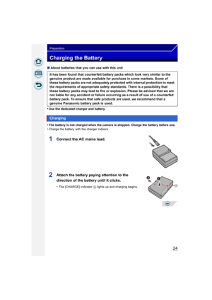 Page 2424
Preparation
Charging the Battery
∫About batteries that you can use with this unit
•
Use the dedicated charger and battery.
•The battery is not charged when the camera is shipped. Charge the battery before use.
•Charge the battery with the charger indoors.
It has been found that counterfeit battery packs which look very similar to the 
genuine product are made available for purchase in some markets. Some of 
these battery packs are not adequately protected with internal protection to meet 
the...