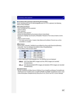 Page 247247
Connecting to other equipment
∫Functions that cannot be used during 3D recording
When recording with the 3D interchangeable lens (H-FT012: optional), the following 
feature will be disabled:
(Recording functions)
•
Auto Focus/Manual Focus operation•Aperture setting
•Zoom operation•Recording motion pictures¢ 1
•[Glistening Water]/[Glittering Illuminations] (Scene Guide Mode)
•[Impressive Art]/[High Dynamic]/[Toy Effect]/[Star Filter]/[One Point Color] (Creative Control 
Mode)
•Defocus control...