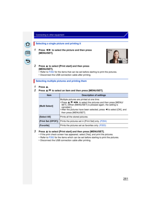 Page 261261
Connecting to other equipment
1Press 3.
2Press  3/4  to select an item and then press [MENU/SET].
Selecting a single picture and printing it
1Press 
2/1  to select the picture and then press 
[MENU/SET].
2Press  3 to select [Print start] and then press 
[MENU/SET].
•
Refer to P262  for the items that can be set before starting to print the pictures.
•Disconnect the USB connection cable after printing.
Selecting multiple pictures and printing them
ItemDescription of settings
[Multi Select] Multiple...