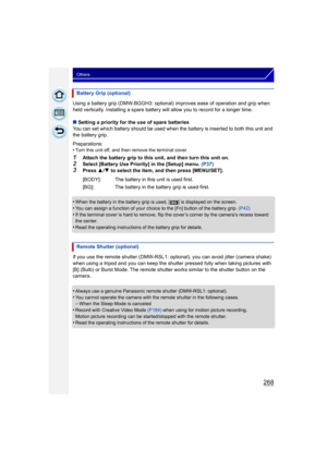 Page 268268
Others
Using a battery grip (DMW-BGGH3: optional) improves ease of operation and grip when 
held vertically. Installing a spare battery will allow you to record for a longer time.
∫ Setting a priority for the use of spare batteries
You can set which battery should be used when t he battery is inserted to both this unit and 
the battery grip.
Preparations:
•
Turn this unit off, and then remove the terminal cover.
1Attach the battery grip to this unit, and then turn this unit on.2Select [Battery Use...