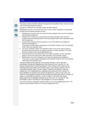 Page 314314
Others
This product contains OpenSSL software developed by the OpenSSL Project, and can be used 
under the following licencing conditions.
Copyright (c) 1999-2002 The OpenSSL Project. All rights reserved.
Redistribution and use in source and binary forms, with or without modification, are permitted 
provided that the following conditions are met:
1. Redistributions of source code must retain the above copyright notice, this list of conditions and the following disclaimer.
2. Redistributions in binary...