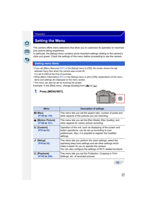 Page 3737
Preparation
Setting the Menu
This camera offers menu selections that allow you to customize its operation to maximize 
your picture taking experience.
In particular, the [Setup] menu contains some important settings relating to the camera’s 
clock and power. Check the settings of this menu before proceeding to use the camera.
•
If you set [Menu Resume] (P51) in the [Setup] menu to [ON], the screen shows the last 
selected menu item when the camera was turned off.
It is set to [ON] at the time of...