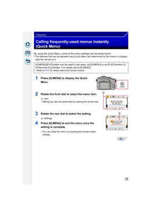 Page 3939
Preparation
Calling frequently-used menus instantly 
(Quick Menu)
By using the Quick Menu, some of the menu settings can be easily found.
•The features that can be adjusted using Quick Menu are determined by the mode or a display 
style the camera is in.
1Press [Q.MENU] to display the Quick 
Menu.
2Rotate the front dial to select the menu item.
A Item
•Setting can also be performed by rotating the control dial.
3Rotate the rear dial to select the setting.
BSettings
4Press [Q.MENU] to exit the menu...