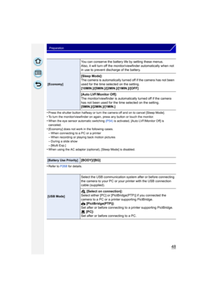 Page 4848
Preparation
•Press the shutter button halfway or turn the camera off and on to cancel [Sleep Mode].•To turn the monitor/viewfinder on again, press any button or touch the monitor.
•When the eye sensor automatic switching (P54) is activated, [Auto LVF/Monitor Off] is 
canceled.
•[Economy] does not work in the following cases.
–When connecting to a PC or a printer–When recording or playing back motion pictures–During a slide show
–[Multi Exp.]•When using the AC adaptor (optio nal), [Sleep Mode] is...
