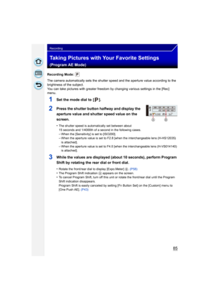 Page 8585
Recording
Taking Pictures with Your Favorite Settings 
(Program AE Mode)
Recording Mode: 
The camera automatically sets the shutter speed and the aperture value according to the 
brightness of the subject.
You can take pictures with greater freedom by changing various settings in the [Rec] 
menu.
1Set the mode dial to  [ ].
2Press the shutter button halfway and display the 
aperture value and shutter speed value on the 
screen.
•The shutter speed is automatically set between about 
15 seconds and...
