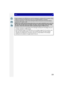 Page 229229
Wi-Fi
•Images uploaded to the WEB Service cannot be displayed or deleted with this camera. Check 
images by accessing the WEB Service with your smartphone/tablet or computer.
•If sending images fails, a report email outlining the failure will be sent to the email address 
registered with “LUMIX CLUB”.
•Images may contain personal information that can be used to identify the user, such as a 
title, the time and date when the images was taken, and the location where the image 
was taken. Check this...