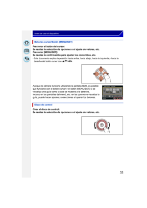 Page 1818
Antes de usar el dispositivo
Presionar el botón del cursor:
Se realiza la selección de opciones o el ajuste de valores, etc.
Presionar [MENU/SET]:
Se realiza la confirmación para ajustar los contenidos, etc.
•
Este documento explica la posición hacia arriba, hacia abajo, hacia la izquierda y hacia la 
derecha del botón cursor con 3/4 /2/ 1.
Aunque la cámara funcione utilizando la pantalla táctil, es posible 
que funcione con el botón cursor y el botón [MENU/SET] si se 
visualiza una guía como la que...