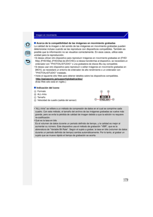 Page 179179
Imagen en movimiento
∫Acerca de la compatibilidad de las imágenes en movimiento grabadas
La calidad de la imagen o del sonido de las imágenes en movimiento grabadas pueden 
deteriorarse incluso cuando se las reproduce c on dispositivos compatibles. También es 
posible que la información no se visualice corre ctamente. En esos casos, utilice esta 
unidad para la reproducción.
•
Si desea utilizar otro dispositivo para reprodu cir imágenes en movimiento grabadas en [FHD/
60p], [FHD/30p], [FHD/24p] de...