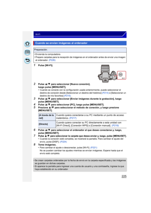 Page 225225
Wi-Fi
1Pulse [Wi-Fi].
2Pulse 3/4  para seleccionar [Nueva conexión], 
luego pulse [MENU/SET].
•
Cuando se conecte con la configuración usada anteriormente, puede seleccionar el 
destino de conexión desde [Seleccionar un destino del histórico]  (P214) o [Seleccionar un 
destino de mis favoritos]  (P215).
3Pulse 3/4  para seleccionar [Enviar imágenes durante la grabación], luego 
pulse [MENU/SET].
4Pulse  3/4  para seleccionar [PC], luego pulse [MENU/SET].
5Presione  3/4  para seleccionar el método de...