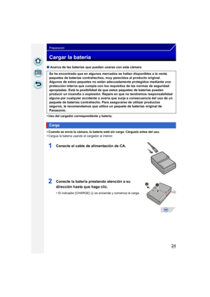 Page 2424
Preparación
Cargar la batería
∫Acerca de las baterías que pueden usarse con esta cámara
•
Uso del cargador correspondiente y batería.
•Cuando se envía la cámara, la batería está sin carga. Cárguela antes del uso.•Cargue la batería usando el cargador al interior.
Se ha encontrado que en algunos mercados se hallan disponibles a la venta 
paquetes de baterías contrahechos, muy parecidos al producto original. 
Algunos de estos paquetes no están adecuadamente protegidos mediante una 
protección interna que...
