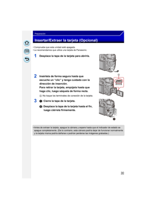Page 3030
Preparación
Insertar/Extraer la tarjeta (Opcional)
•Compruebe que esta unidad esté apagada.•Le recomendamos que utilice una tarjeta de Panasonic.
1Desplace la tapa de la tarjeta para abrirla.
2Insértela de forma segura hasta que 
escuche un “clic” y tenga cuidado con la 
dirección de inserción.
Para retirar la tarjeta, empújela hasta que 
haga clic, luego sáquela de forma recta.
A: No toque los terminales de conexión de la tarjeta.
31: Cierre la tapa de la tarjeta.
2: Desplace la tapa de la tarjeta...