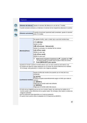 Page 4747
Preparación
•Cuando conecta la cámara a un televisor, el volumen de los respectivos altavoces no cambia.
•Ajustará el monitor cuando el monitor esté en uso y el visor cuando el visor esté en uso.•Es posible que algunos sujetos aparezcan en el monitor de manera diferente de la realidad. 
Sin embargo, esta graduación no afecta a las imágenes grabadas.
•El brillo de las imágenes que se ven en el monitor mejora, de modo que los sujetos en el 
monitor pueden verse diferentes de los sujetos reales. Sin...